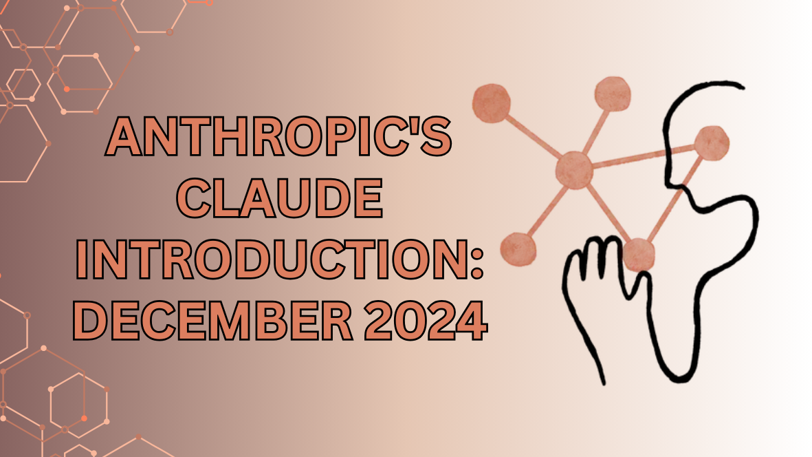 Anthropic's Claude Introduction: December 2024